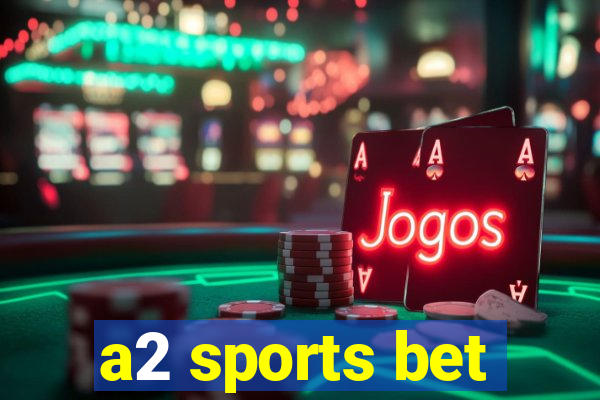 a2 sports bet